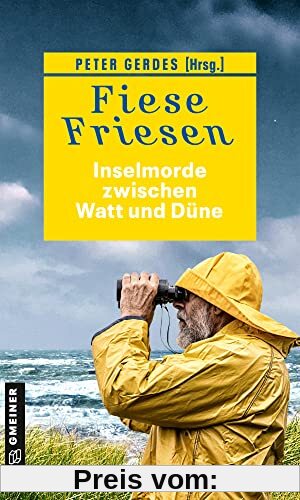 Fiese Friesen - Inselmorde zwischen Watt und Düne: Kurzkrimis (Kriminalromane im GMEINER-Verlag)